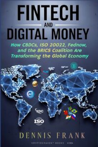 Book cover titled 'Fintech and Digital Money' depicting a digital world map highlighting cryptocurrency symbols, with titles explaining the influence of CBDCs, ISO 20022, FedNow, and the BRICS coalition on the global economy.